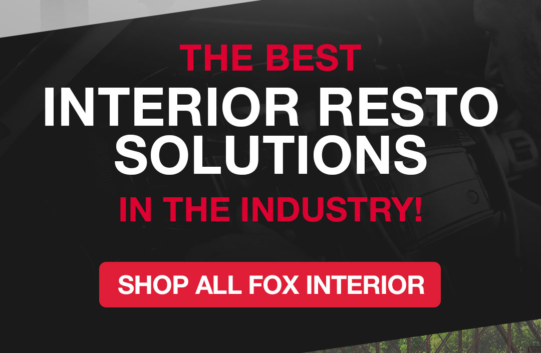 The best interior resto solutions in the industry! Shop Fox Interior Resto Now!