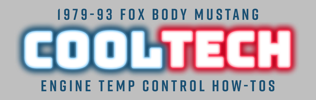 Cool Fox Body Tech & How Tos to Tame your Engine Temps!