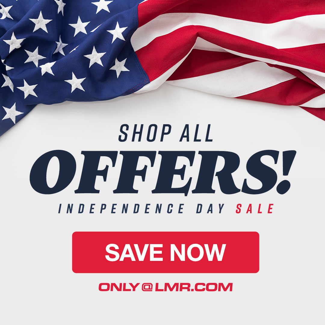 Shop all Independence Day Sale offers for a limited time @ LMR.COM!