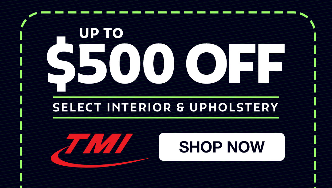 Up to $500 OFF select interior & upholstery for a limited time!