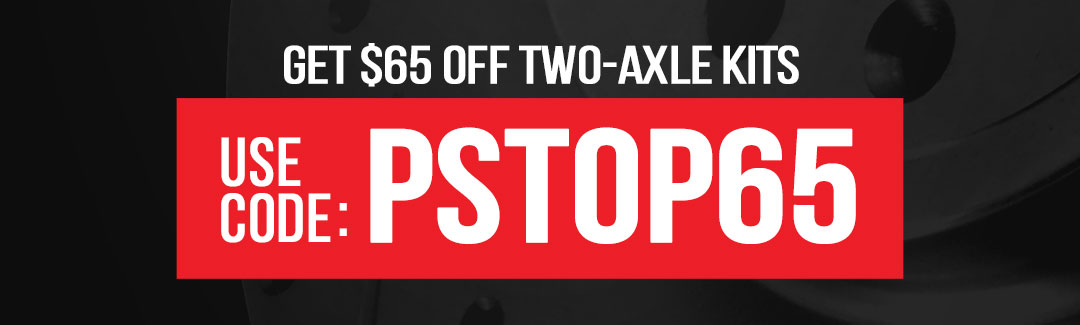 Save $65 on single-axle brake kits with code: PSTOP65