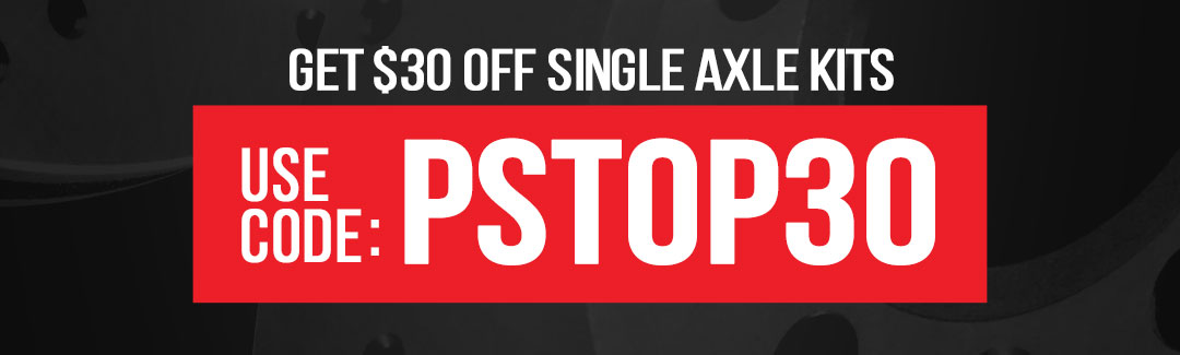 Save $30 on single-axle brake kits with code: PSTOP30