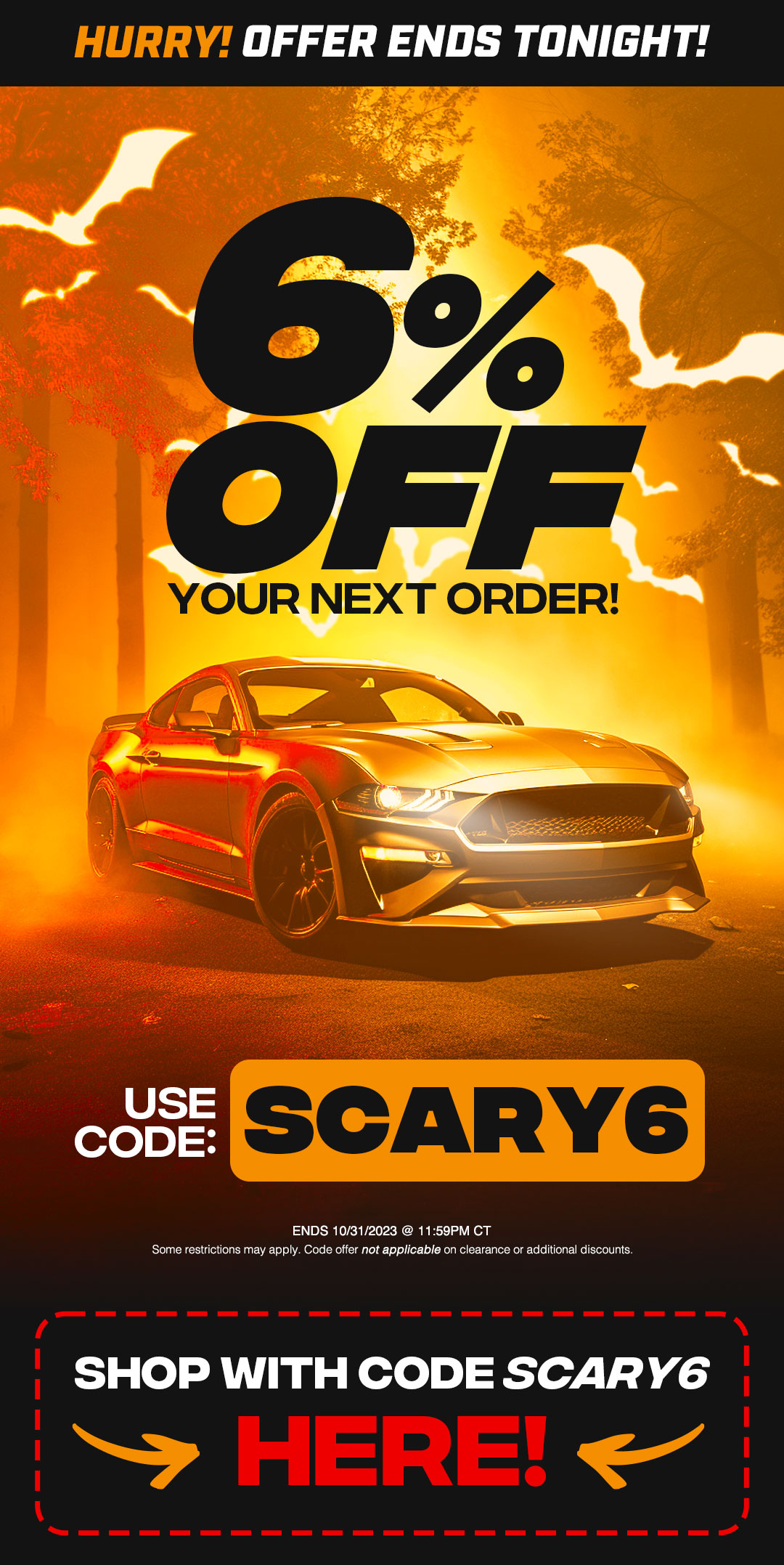 Use code: SCARY6 now for 6% off your next order for a limited time! Offer ends tonight!