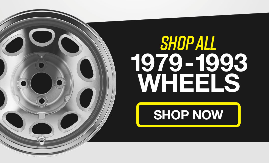 Shop All 1979-93 Wheels & Wheel Kits!