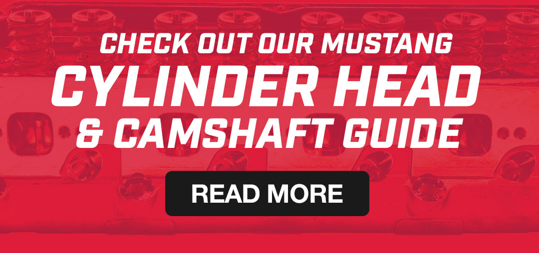 Check out our Mustang Cylinder Head & Camshaft Guide! Read More Here!