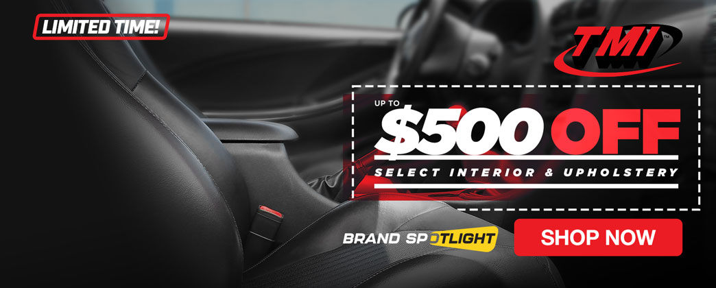 Shop big discounts on select interior & upholstery kits from TMI! Enjoy up to $500 OFF for a limited time!